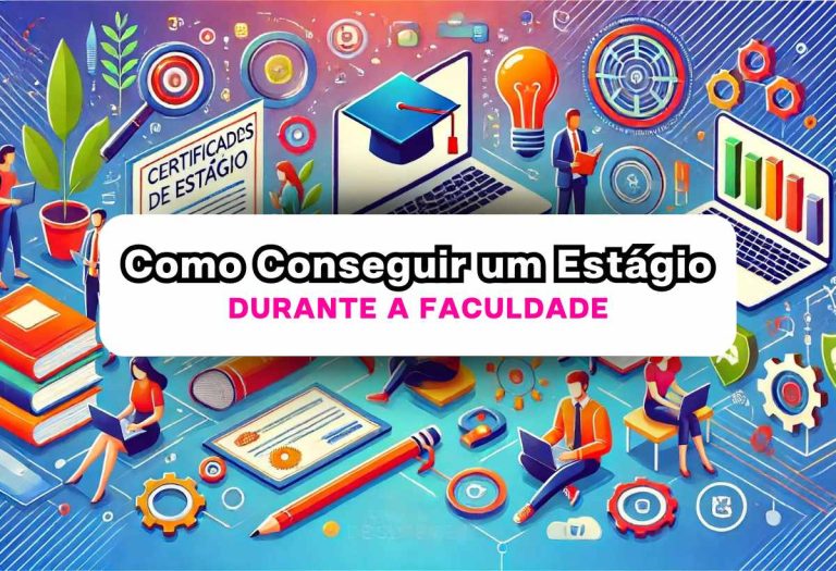 Veja Como Conseguir um Estágio Durante a Faculdade
