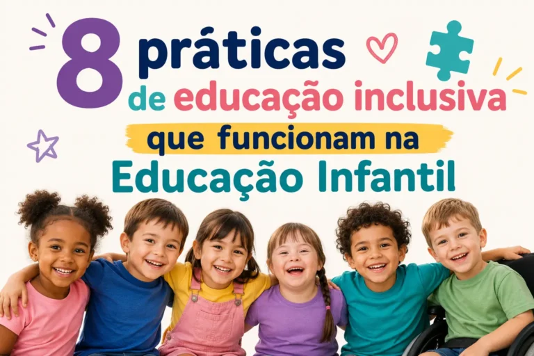 Educação Inclusiva na Infância: 8 Práticas para Sua Sala
